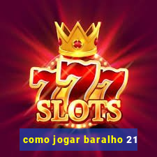 como jogar baralho 21